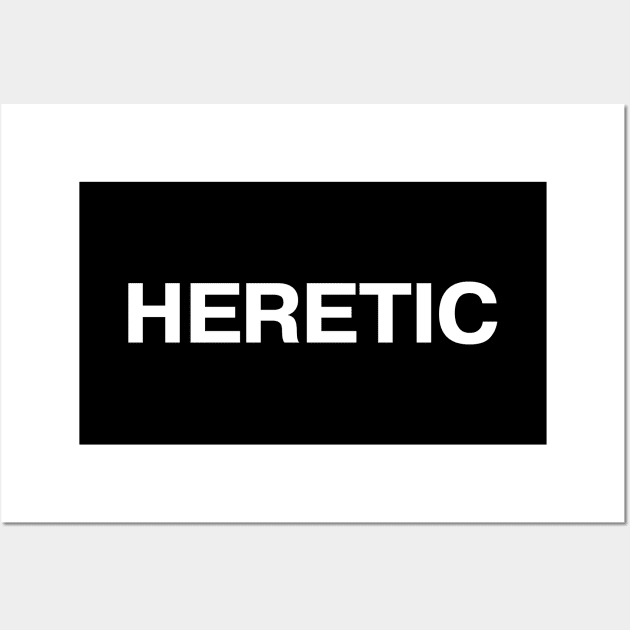 HERETIC Wall Art by TheBestWords